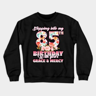 Stepping Into My 85 With God'S Grace And Mercy Crewneck Sweatshirt